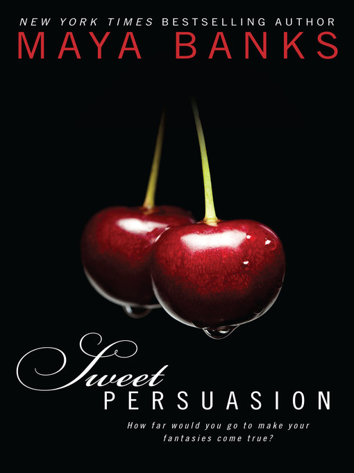 Title details for Sweet Persuasion by Maya Banks - Available